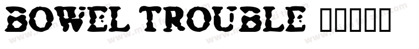 bowel trouble字体转换